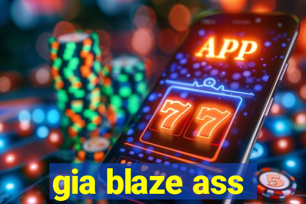 gia blaze ass